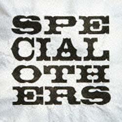 SPECIAL OTHERS/SPECIAL OTHERS ʏ yCDz   mSPECIAL OTHERS /CDn