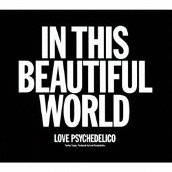 LOVE PSYCHEDELICO/IN THIS BEAUTIFUL WORLD  yyCDz   mLOVE PSYCHEDELICO /CDn