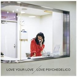 LOVE PSYCHEDELICO/LOVE YOUR LOVE ʏ yCDz   mLOVE PSYCHEDELICO /CDn y852z