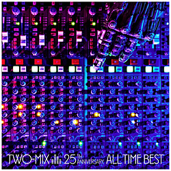 TWO-MIX/ TWO-MIX 25th Anniversary ALL TIME BEST ʏ ysof001z