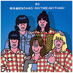 BiS/ 柏木由紀なりのBiS -ANYTiME ANYTHiNG-