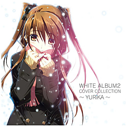 yTΏہz YURiKA/ WHITE ALBUM2 COVER COLLECTION`YURiKA` \t}bvEAjKTuu}Chv