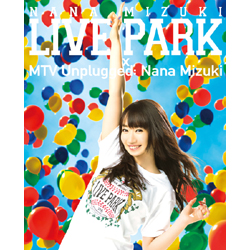 kÕil ށX/NANA MIZUKI LIVE PARK × MTV UnpluggedF Nana Mizuki yu[Cz
