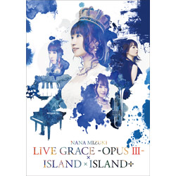 ށX / NANA MIZUKI LIVE GRACE -OPUSIII- xISLANDxISLAND+ DVD