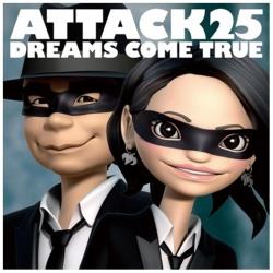 DREAMS COME TRUE/ATTACK25 ʏ yCDz    mDREAMS COME TRUE /CDn