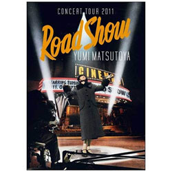 CJR/YUMI MATSUTOYA CONCERT TOUR 2011 Road Show DVD