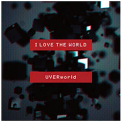 UVERworld/I LOVE THE WORLD 񐶎Y CD