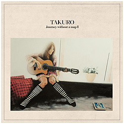 TAKURO/ Journey without a map II DVDt CD