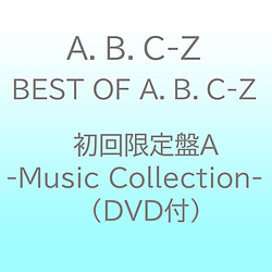 A．B．C-Z/ BEST OF A．B．C-Z 初回限定盤A-Music Collection-（DVD付）