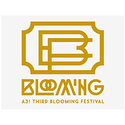 A3！ THIRD BLOOMING FESTIVAL