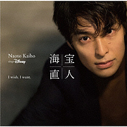 C󒼐l / I wish.I want.-NAOTO KAIHO sings Disney CD