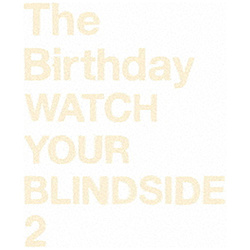 Birthday / WATCH YOUR BLINDSIDE 2 CD