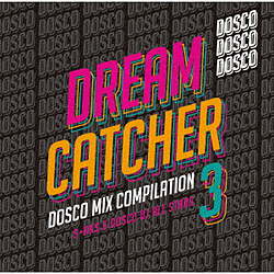 S+AKS&ドスコDJ ALL STARS/ DREAM CATCHER 3 〜 ドリカムディスコMIX COMPILATION