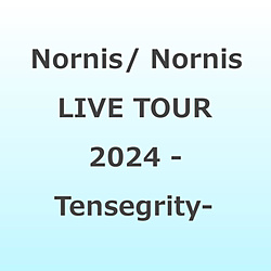 Nornis/ Nornis LIVE TOUR 2024 �]Tensegrity- BD�ysof001�z