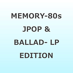 �iV�DA�D�j/ MEMORY �`80�fs JPOP �� BALLAD�` LP EDITION ���Y�����