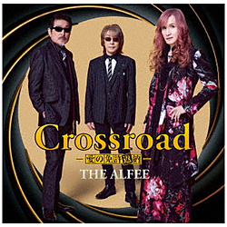 THE ALFEE/ Crossroad -���̖Ƌ��Ԕ[- ��������C