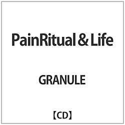 GRANULE / PainRitual&Life CD