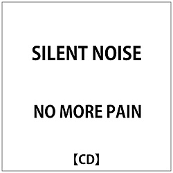 NO MORE PAIN/ SILENT NOISE