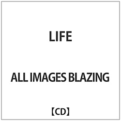 ALL IMAGES BLAZING / LIFE CD