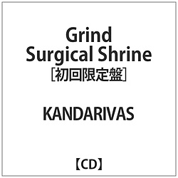 KANDARIVAS / Grind Surgical Shrine yCDz