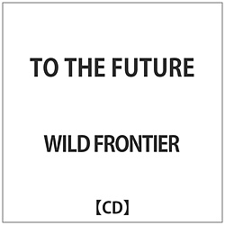 WILD FRONTIER / TO THE FUTURE yCDz