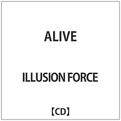 ILLUSION FORCE/ ALIVE