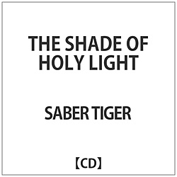 SABER TIGER/ THE SHADE OF HOLY LIGHT