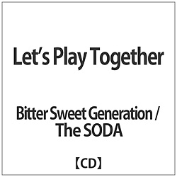 Bitter Sweet Generation / The SODA / Letfs Play Together CD