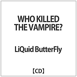 LiQuid ButterFly / WHO KILLED THE VAMPIRE? CD