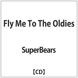 SuperBears / Fly Me To The Oldies CD