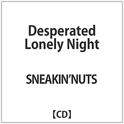 SNEAKINNUTS / Desperated Lonely Night CD