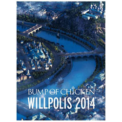 BUMP OF CHICKEN/BUMP OF CHICKEN「WILLPOLIS 2014」 初回限定盤 DVD