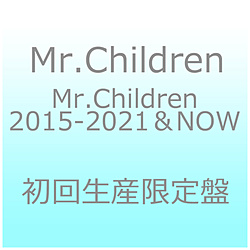 Mr．Children/ Mr．Children 2015-2021 ＆ NOW 初回生産限定盤