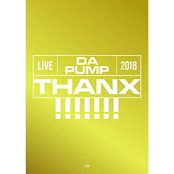 DA PUMP/ LIVE DA PUMP 2018 THANX!!!!!!! at 国際フォーラム ホールA 初回生産限定盤 BD