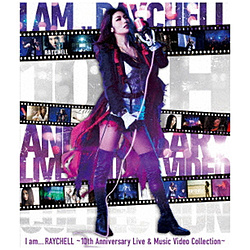 Raychell/ 10th Anniversary Live『I am ．．． RAYCHELL』 ＆ Music Video Collection 通常盤