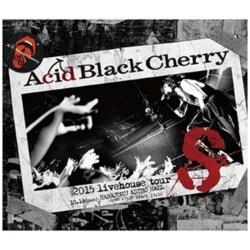 Acid Black Cherry/2015 livehouse tour S-GX- yu[C \tgz   mu[Cn