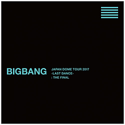 BIGBANG/ BIGBANG JAPAN DOME TOUR 2017 -LAST DANCE- F THE FINAL -DELUXE EDITION-   mDVDn