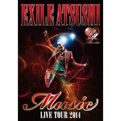 EXILE ATSUSHI/EXILE ATSUSHI LIVE TOUR 2014 gMusich ؔ yDVDz   mDVDn