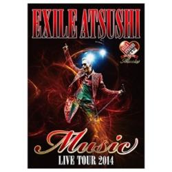 EXILE ATSUSHI/EXILE ATSUSHI LIVE TOUR 2014 gMusich ʏ yDVDz   mDVDn
