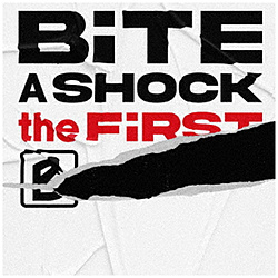 BiTE A SHOCK/ BiTE A SHOCK the FiRST 通常盤（DVD付）