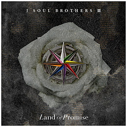 三代目 J SOUL BROTHERS from EXILE TRIBE/ Land of Promise