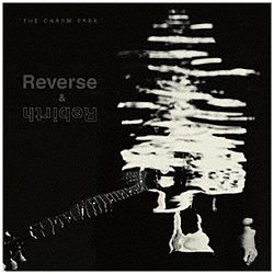 THE CHARM PARK/ Reverse  RebirthiDVDtj CD