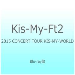 Kis-My-Ft2/2015 CONCERT TOUR KIS-MY-WORLD yu[C \tgz