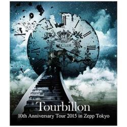 Tourbillon/10th Anniversary Tour 2015 in Zepp Tokyo yu[C \tgz   mu[Cn