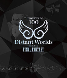 Distant Worlds / music from FINAL FANTASY THE JOURNEY OF 100 BD