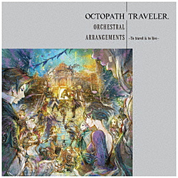 iQ[E~[WbNj/ OCTOPATH TRAVELER Orchestral Arrangements -To travel is to live- ysof001z