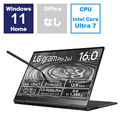 LG(エルジー) ノートパソコン gram Pro 2in1  16T90SP-MA78J ［16.0型 /Windows11 Home /intel Core Ultra 7 /メモリ：16GB /SSD：1TB /無し /英語版キーボード /2024年01月モデル］ ※発売日以降のお届け