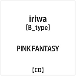 PINK FANTASY / iriwa TYPE-B CD