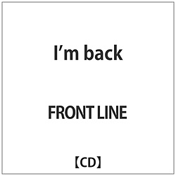 FRONT LINE / Im back yCDz
