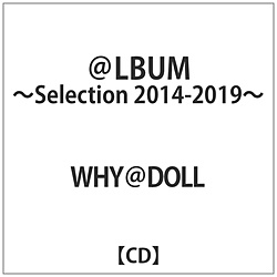 WHY@DOLL / @LBUM -Selection 2014-2019- CD